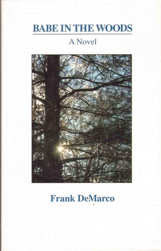 Babe in the Woods: A Novel by Frank DeMarco