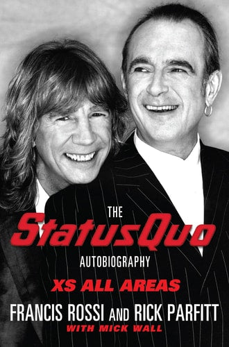 XS All Areas: The Status Quo Autobiography by Francis Rossi, Rick Parfitt, Mick Wall