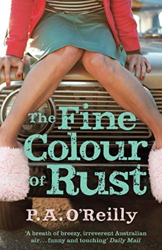The Fine Colour of Rust by P. A. Oâ Reilly