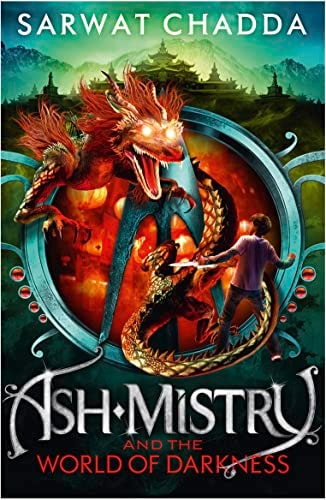 Ash Mistry and the World of Darkness (The Ash Mistry Chronicles, Book 3) by Sarwat Chadda