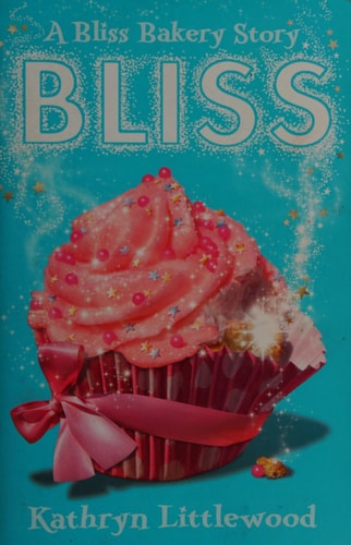 Bliss (The Bliss Bakery Trilogy, Book 1) (The Bliss Bakery Trilogy) by Kathryn Littlewood
