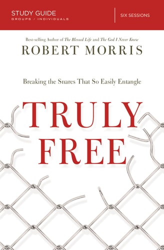Truly Free Study Guide Breaking the Snares That So Easily Entangle by Robert Morris, Kevin Harney, Sherry Harney
