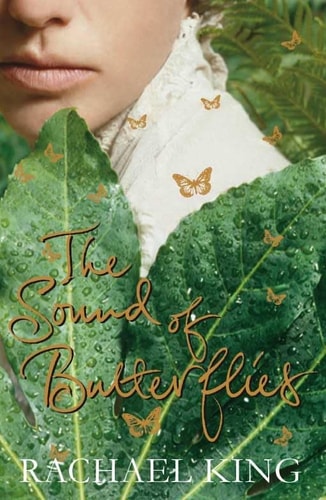 The Sound of Butterflies by Rachael King