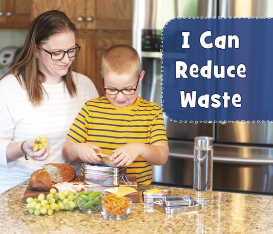 I Can Reduce Waste (Helping the Environment) by Martha E. H. Rustad