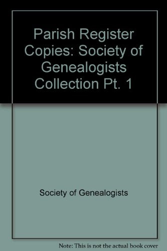 Parish register copies by Society of Genealogists (Great Britain)