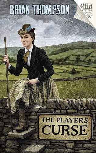 The Player's Curse: A Bella Wallis Mystery (Bella Wallis Mysteries) by Brian Thompson