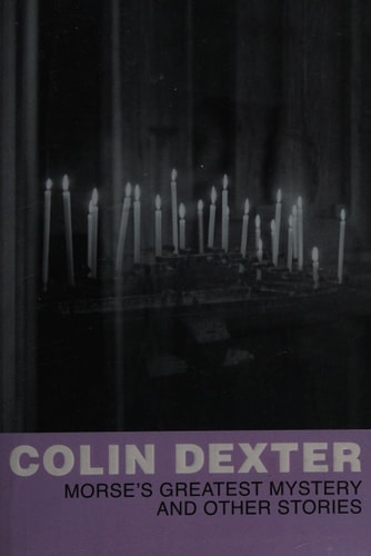 Morse's Greatest Mystery and Other Stories (reissue) (Inspector Morse) by Colin Dexter