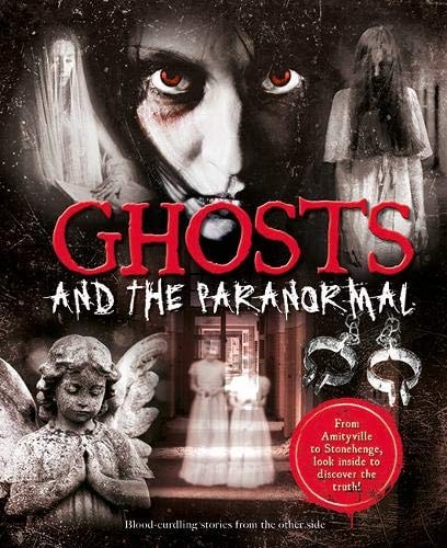 Ghosts and the Paranormal Blood-curdling Stories from the Other Side by Bobby Newlyn-Jones