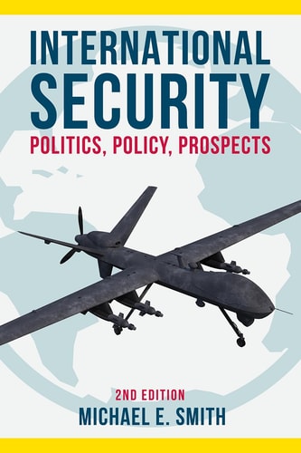 International Security: Politics, Policy, Prospects by Michael E. Smith