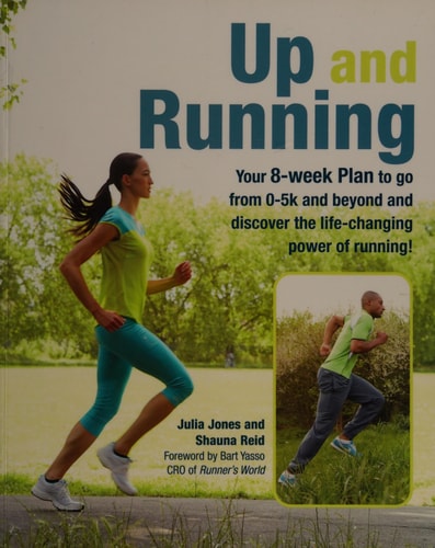 Up and Running: Your 8-week plan to go from 0-5k and beyond and discover the life-changing power of running by Julia Jones, Shauna Reid