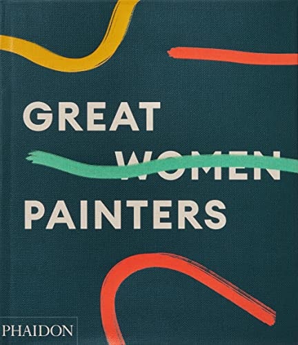 Great Women Painters by Phaidon Editors