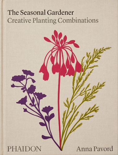 The Seasonal Gardener Creative Planting Combinations by Anna Pavord
