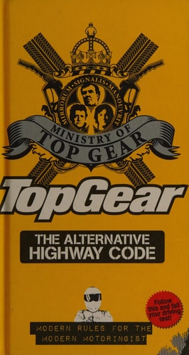 Top Gear: The Alternative Highway Code by MINISTRY OF TOP GEAR