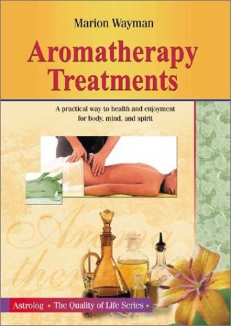 Aromatherapy Treatments (Quality of Life) by Marion Wayman