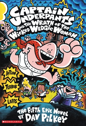 Captain Underpants and the Wrath of the Wicked Wedgie Woman (Captain Underpants) by Dav Pilkey