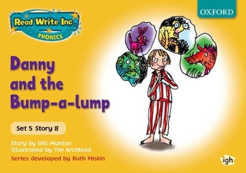 Read Write Inc. Phonics: Yellow Set 5 Storybooks: Danny and the Bump-a-Lump by Gill Munton, Ruth Miskin
