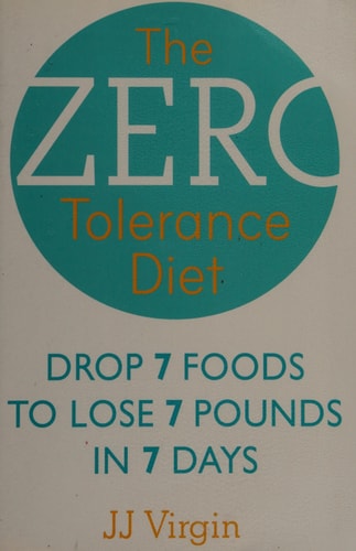 The Zero Tolerance Diet Drop 7 Foods to Lose 7 Pounds in 7 Days by J J. Virgin