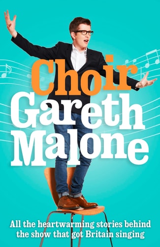 GARETH MALONES CHOIR PB by Gareth Malone