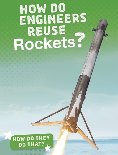 How Do Engineers Reuse Rockets by Arnold Ringstad
