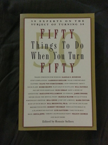 50 Things to Do When You Turn 50: 50 Experts on the Subject of Turning 50 by Ronnie Sellers