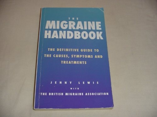 The Migraine Handbook The Definitive Guide to the Causes, Symptoms and Treatments by Jenny Lewis