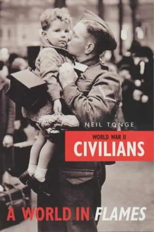 The World in Flames: Civilians (The World in Flames) by Neil Tonge, Peter Hepplewhite