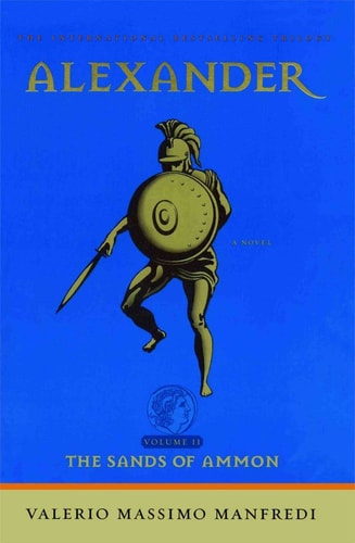 Alexander The Sands of Ammon by Valerio Massimo Manfredi, Valerio Manfredi