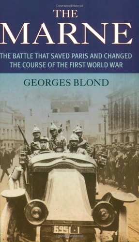 Marne: The Battle That Saved Paris and Changed the Course of the First World War by Georges Blond