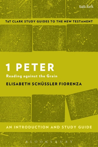 1 Peter: An Introduction and Study Guide Reading Against the Grain by Elisabeth Schüssler Fiorenza