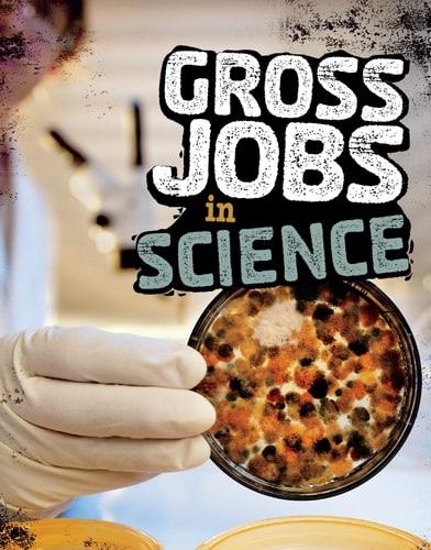 Gross Jobs in Science by Nikki Bruno Clapper