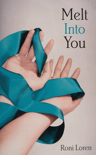 Melt Into You by Roni Loren