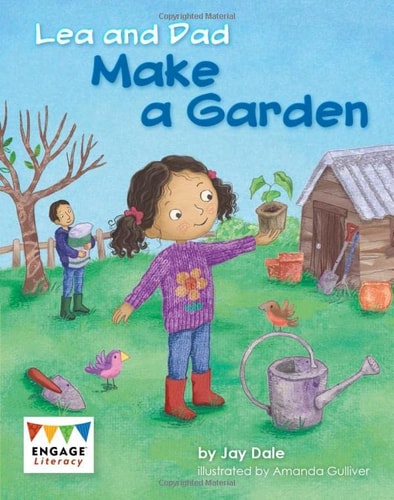 Lea and Dad Make A Garden (Engage Literacy: Engage Literacy Yellow - Extension B) by Jay Dale