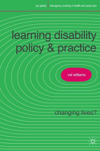 Learning Disability Policy and Practice: Changing Lives? (Interagency Working in Health and Social Care) by Valerie Williams