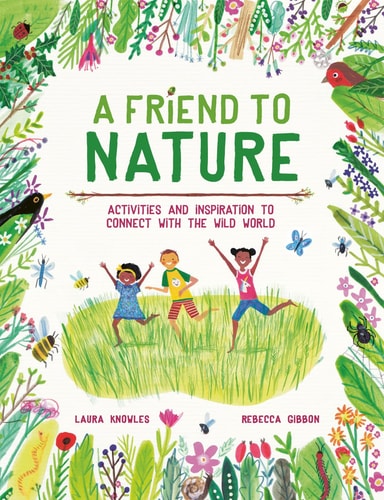 A FRIEND TO NATURE by Laura Knowles