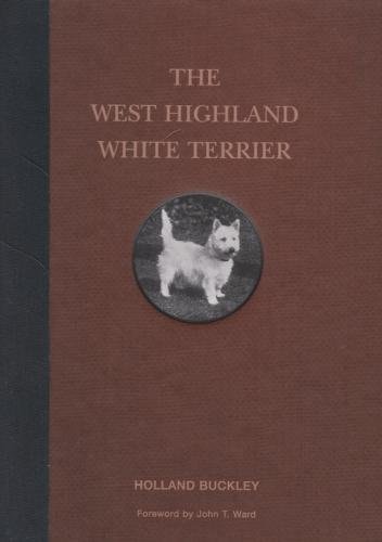 The West Highland White Terrier by Holland Buckley