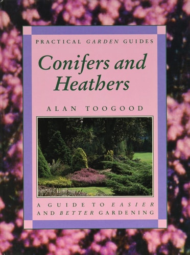 Conifers and Heathers by Alan R. Toogood