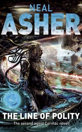 Line of Polity: The Second Agent Cormac Novel by Neal Asher
