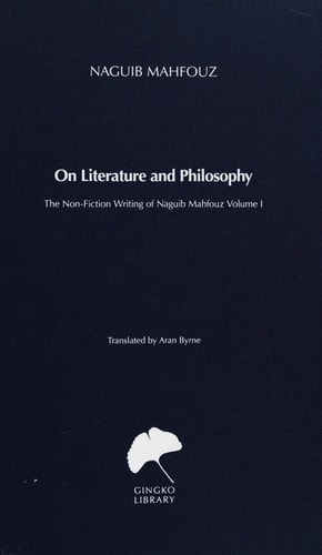 On Literature and Philosophy: The Non-Fiction Writing of Naguib Mahfouz: Volume 1 by Naguib Mahfouz