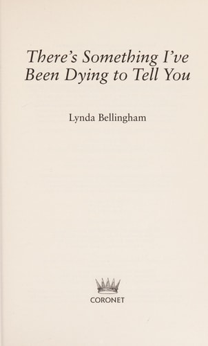 There's Something I've Been Dying to Tell You by Bellingham Lynda