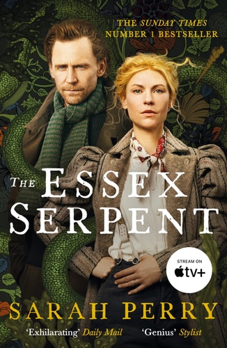 The Essex Serpent: Now a major Apple TV series starring Claire Danes and Tom Hiddleston by Sarah Perry