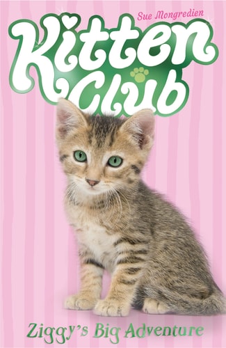 Ziggy's Big Adventure (Kitten Club) by Sue Mongredien