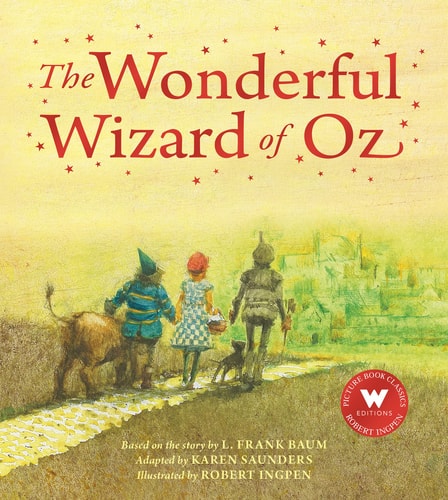 The Wonderful Wizard of Oz (A Robert Ingpen picture book) by Karen Saunders, L. Frank Baum