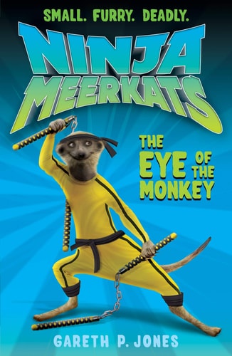 The Eye of the Monkey (Ninja Meerkats) by Gareth P. Jones