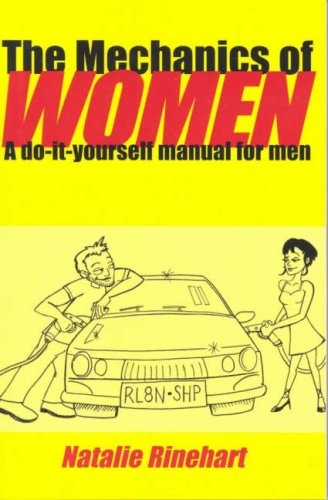 Mechanics of Women : A Do-It-Yourself Manual for Men by natalie-rinehart