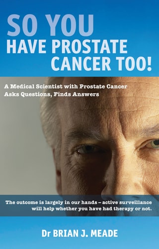 So You've Got Prostate Cancer Too by Brain Meade