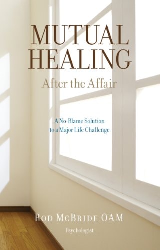 Mutual Healing After the Affair by Rod McBride OAM