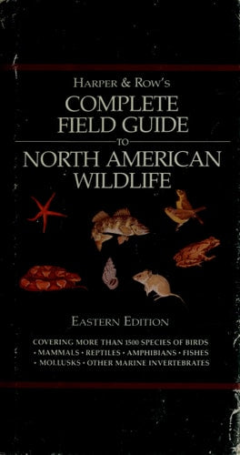 Harper and Row's Complete Field Guide to North American Wildlife Eastern Edition by Henry Hill Collins, Jay E. Ransom