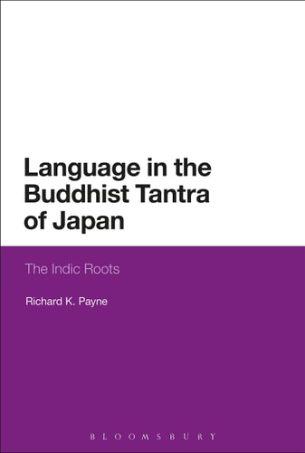Language in the Buddhist Tantra of Japan Indic Roots of Mantra by Richard K. Payne
