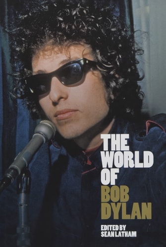 The World of Bob Dylan by Sean Latham