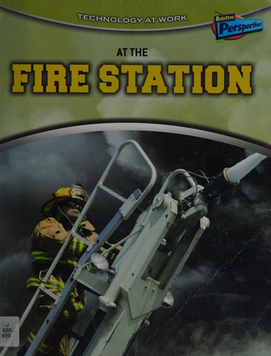 At the Fire Station. Louise Spilsbury (Technology at Work) by Louise A Spilsbury